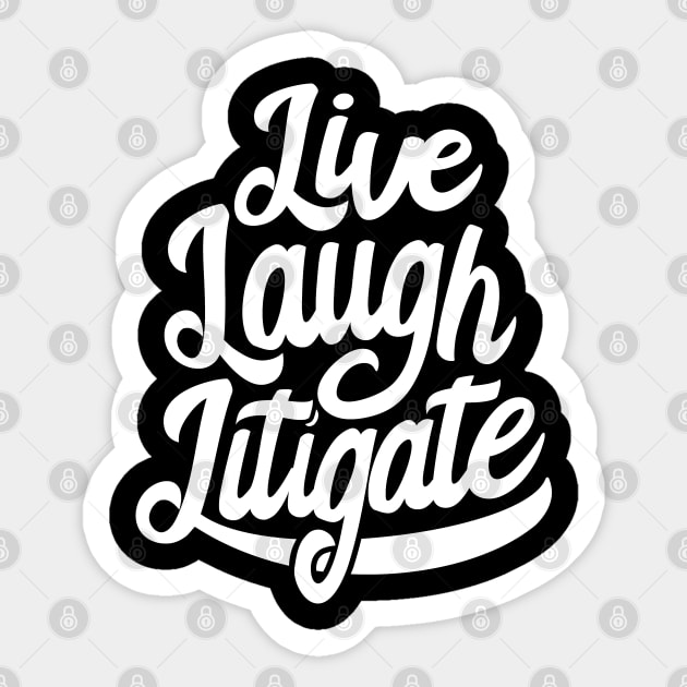 Funny Trial Lawyer Live Laugh Litigate Sticker by Huhnerdieb Apparel